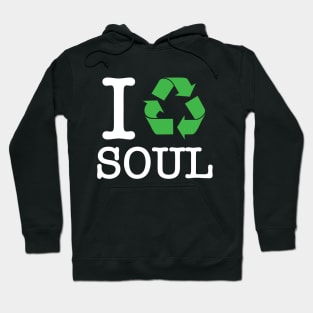 I Recycle Soul Hoodie